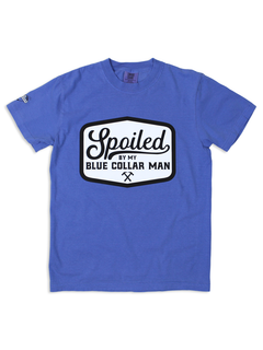 Spoiled By My Blue Collar Man Tee Collection